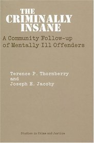 The Criminally Insane : A Community Follow-up of Mentally Ill Offenders (Studies in Crime and Justice)