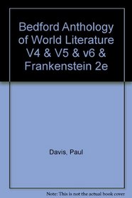 Bedford Anthology of World Literature V4 & V5 & v6 & Frankenstein 2e