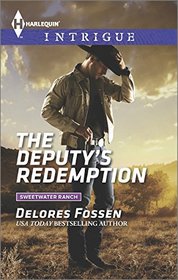 The Deputy's Redemption (Sweetwater Ranch, Bk 5) (Harlequin Intrigue, No 1551)
