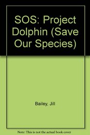 Project Dolphin (Save Our Species)