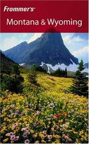 Frommer's Montana & Wyoming (Frommer's Complete)