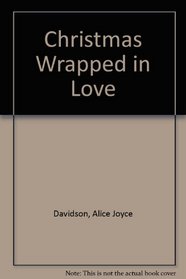 Christmas Wrapped in Love