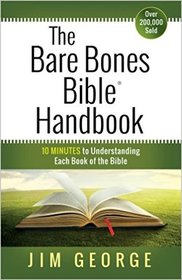 The Bare Bones Bible Handbook: 10 Minutes to Understanding Each Book of the Bible (The Bare Bones Bible Series)