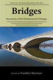 Bridges: The Road to Reconciliation (1986-2012) Volume Two: Documents of the Christian-Jewish Dialogue