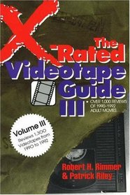 The X-Rated Videotape Guide III: Over 1,000 Reviews of 1990-1992 Adult Movies (X-Rated Videotape Guide)