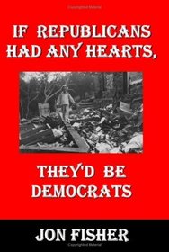 If Republicans Had Any Hearts: They'd Be Democrats