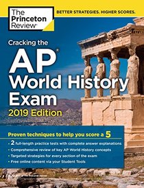 Cracking the AP World History Exam, 2019 Edition: Practice Tests & Proven Techniques to Help You Score a 5 (College Test Preparation)