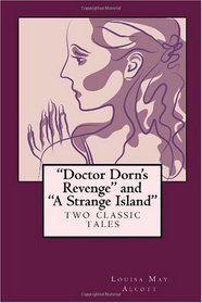 Doctor Dorn's Revenge and A Strange Island: Two Classic Tales