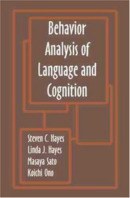 Behavior Analysis of Language  Cognition: The Fourth International Institute on Verbal Relations (International Institute on Verbal Relations Ser.)