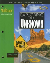 MathScape: Seeing and Thinking Mathematically, Course 3, Exploring the Unknown, Student Guide (Mathscape:  Seeing and Thinking Mathematically)