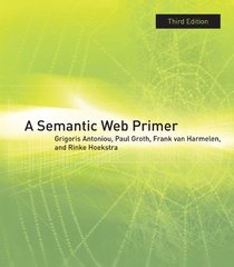 A Semantic Web Primer (Cooperative Information Systems series)