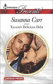 Tycoon's Delicious Debt (Chatsfield, Bk 15) (Harlequin Presents, No 3345) (Larger Print)