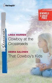 Cowboy at the Crossroads / That Cowboy's Kids (Harlequin Showcase, No 28)