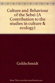Culture and Behavior of the Sebei: A Study in Continuity and Adaptation (A Contribution to the studies in culture & ecology)
