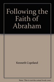 Following the Faith of Abraham