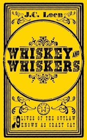 Whiskey & Whiskers: Omnibus, Book 1-3 (The 9 Lives of The Outlaw known as Crazy Cat) (Volume 1)
