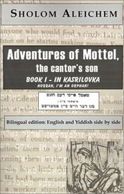 Adventures of Mottel, the Cantor,s Son:  Book I-In Kasrilovka