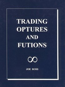Trading Options and Futures: How to Trade Options and Futures