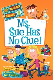 Ms. Sue Has No Clue! (My Weirder School, Bk 9)