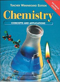 Chemistry: Concepts and Applications (Teacher Wraparound Edition) (GLENCOE SCIENCE)