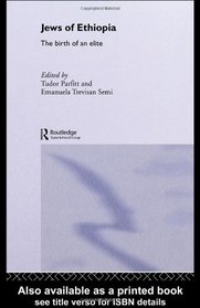 The Jews of Ethiopia: The Birth of an Elite (Routledgecurzon Jewish Studies Series)