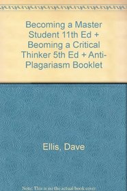 Becoming a Master Student 11th Ed + Beoming a Critical Thinker 5th Ed + Anti- Plagariasm Booklet