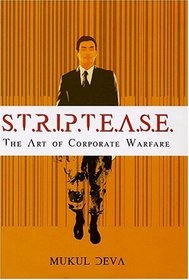 S.T.R.I.P.T.E.A.S.E.: The Art of Corporate Warfare