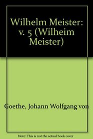Wilhelm Meister the Years of Travel (Vol 005)