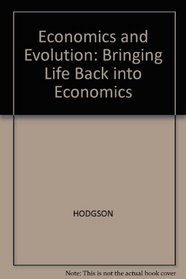 Economics and Evolution: Bringing Life Back into Economics