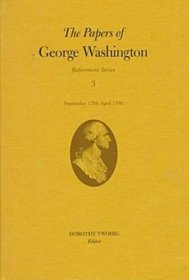 The Papers of George Washington, Volume 3: September 1798-April 1799