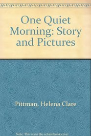 One Quiet Morning: Story and Pictures