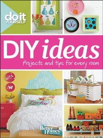 Do It Yourself: DIY Ideas (Better Homes & Gardens Decorating)