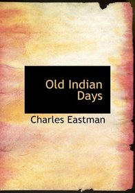 Old Indian Days (Large Print Edition)