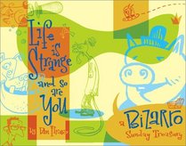 Life Is Strange And So Are You : A Bizarro Sunday Treasury (Bizarro Sunday Treasury)