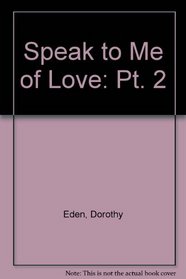 Speak to Me of Love, Pt 2 (Large Print)