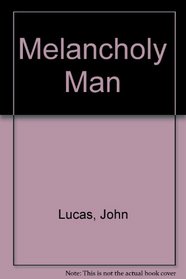 Melancholy Man