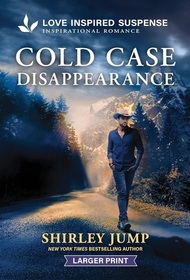 Cold Case Disappearance (Love Inspired Suspense, No 1153) (Larger Print)