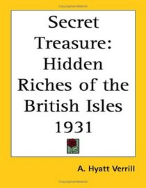 Secret Treasure: Hidden Riches of the British Isles 1931