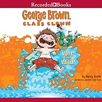 Wet and Wild! (George Brown, Class Clown, Bk 5)  (Audio CD) (Unabridged)