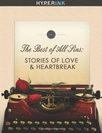 The Best Of All Sins: Stories Of Love & Heartbreak