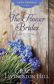The Flower Brides (Grace Livingston Hill Classics)