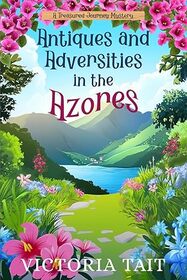 Antiques and Adversity in the Azores (Treasured Journey, Bk 1)