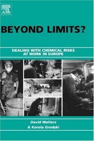 Beyond Limits?: Dealing with Chemical Risks at Work in Europe