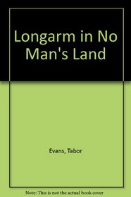 Longarm in No Man's Land (Longarm, No 58)