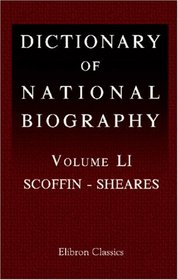 Dictionary of National Biography: Volume 51. Scoffin - Sheares
