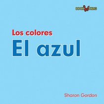 El azul/ Blue (Los Colores/ Colors: Bookworms) (Spanish Edition)