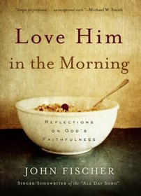 Love Him in the Morning: Reflections on God's Faithfulness