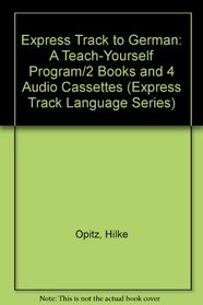 Express Track to German: A Teach-Yourself Program/2 Books and 4 Audio Cassettes (Express Track Language Series)