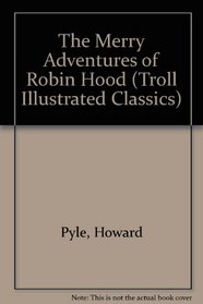 The Merry Adventures of Robin Hood (Troll Illustrated Classics)