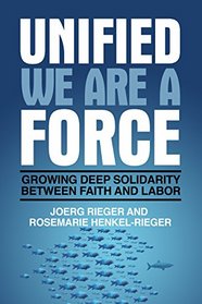 Unified We Are a Force: Growing Deep Solidarity between Faith and Labor